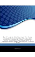 Articles on French-Language Operas, Including: Don Carlos, Carmen, La Fille Du R Giment, Orpheus in the Underworld, Samson and Delilah (Opera), Lakm , Pell as Et M Lisande (Opera), Armide (Lully)