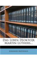 Das Leben D[okto]r Martin Luthers...