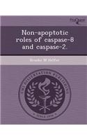 Non-Apoptotic Roles of Caspase-8 and Caspase-2