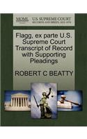 Flagg, Ex Parte U.S. Supreme Court Transcript of Record with Supporting Pleadings