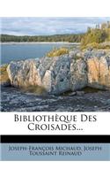 Bibliothèque Des Croisades...