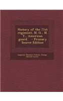 History of the 71st Regiment, N. G., N. Y., American Guard..