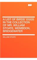 A List of Birds' Eggs in the Collection of Mr. William Stoate, Wembdon, Bridgewater