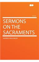 Sermons on the Sacraments