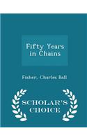 Fifty Years in Chains - Scholar's Choice Edition