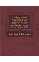 The Light of Other Days: Sketches of the Past, and Other Selections from the Writings of the Late Mrs. Jane Kirkpatrick