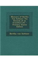 Memoirs of Bertha Von Suttner: The Records of an Eventful Life