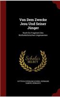 Von Dem Zwecke Jesu Und Seiner Jünger: Noch Ein Fragment Des Wolfenbüttelschen Ungenannten