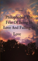 Philophobia: the Fear of Being in Love and Falling in Love