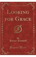Looking for Grace (Classic Reprint)