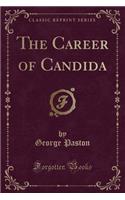 The Career of Candida (Classic Reprint)