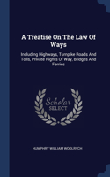 A Treatise On The Law Of Ways