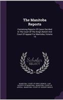 The Manitoba Reports: Containing Reports of Cases Decided in the Court of the King's Bench and Court of Appeal for Manitoba, Volume 15