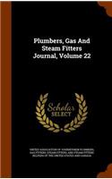 Plumbers, Gas And Steam Fitters Journal, Volume 22