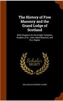The History of Free Masonry and the Grand Lodge of Scotland
