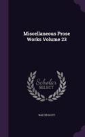 Miscellaneous Prose Works Volume 23