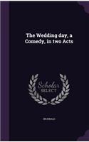 The Wedding day, a Comedy, in two Acts