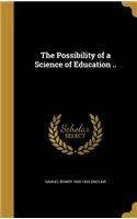 The Possibility of a Science of Education ..