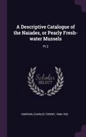A Descriptive Catalogue of the Naiades, or Pearly Fresh-water Mussels
