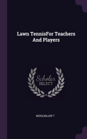 Lawn TennisFor Teachers And Players