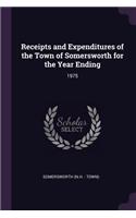 Receipts and Expenditures of the Town of Somersworth for the Year Ending