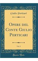 Opere del Conte Giulio Perticari, Vol. 2 (Classic Reprint)