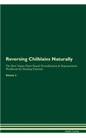 Reversing Chilblains Naturally The Raw Vegan Plant-Based Detoxification & Regeneration Workbook for Healing Patients. Volume 2
