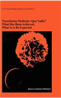 Transfusion Medicine: Quo Vadis? What Has Been Achieved, What Is to Be Expected