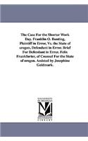 Case for the Shorter Work Day. Franklin O. Bunting, Plaintiff in Error, vs. the State of Oregon, Defendant in Error. Brief for Defendant in Error.