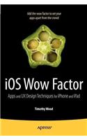 IOS Wow Factor: UX Design Techniques for iPhone and iPad