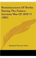 Reminiscences Of Berlin During The Franco-German War Of 1870-71 (1885)