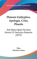 Platonis Euthyphro, Apologia, Crito, Phaedo