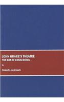 John Guareâ (Tm)S Theatre: The Art of Connecting
