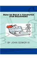 How to Build a Computer (For Beginners)