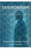 Overdrawn: Blueprint for a Perfect Crime(English)