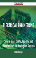 Electrical Engineering - Simple Steps to Win, Insights and Opportunities for Maxing Out Success