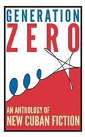 Generation Zero: An Anthology of New Cuban Fiction