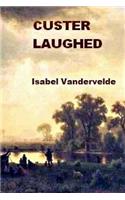 Custer Laughed
