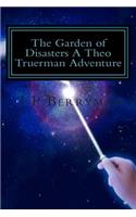 Garden of Disasters A Theo Truerman Adventure