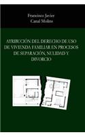 Atribucion del derecho de uso de vivienda familiar en procesos de separacion