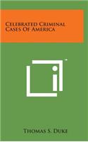 Celebrated Criminal Cases of America