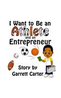 I Want to Be an Athlete and an Entrepreneur (Coby's Athlete and Career Series, Book 2)