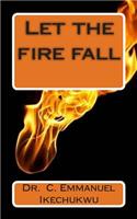 Let the fire fall