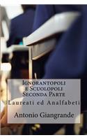 Ignorantopoli E Scuolopoli Seconda Parte: Laureati Ed Analfabeti