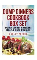 Dump Dinners Cookbook Box Set: Dump Dinner Chicken, Beef & Pork Recipes: Dump Dinner Chicken, Beef & Pork Recipes