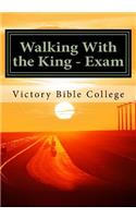 Walking With the King - Exam