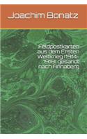 Feldpostkarten aus dem Ersten Weltkrieg (1914-1918) gesandt nach Annaberg