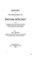 History of the Development of Constitutional and Civil Liberty, Being a Series of Eight Lectures