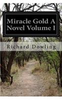 Miracle Gold A Novel Volume I