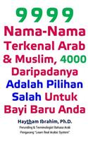 9999 Nama-Nama Terkenal Arab & Muslim, 4000 Daripadanya Adalah Pilihan Salah Untuk Bayi Baru Anda: 9999 Nama-Nama Terkenal Arab & Muslim, 4000 Daripadanya Adalah Pilihan Salah Untuk Bayi Baru Anda(Malay)